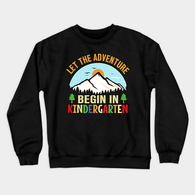 Let The Adventure Begin in kindergarten first day of school Crewneck Sweatshirt by TheDesignDepot